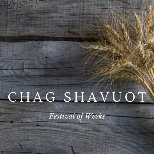 Chag Shavuot (Festival of Weeks)