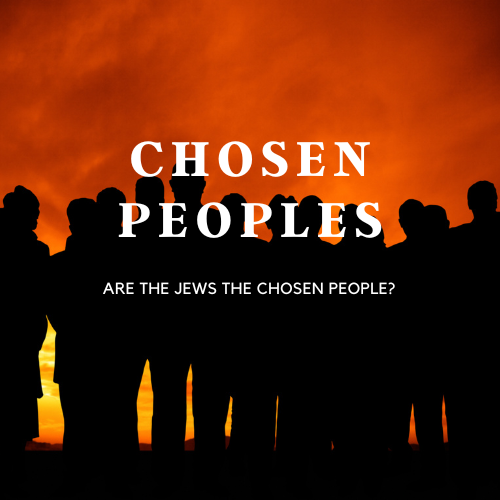 Chosen Peoples - Are Jews the Chosen People