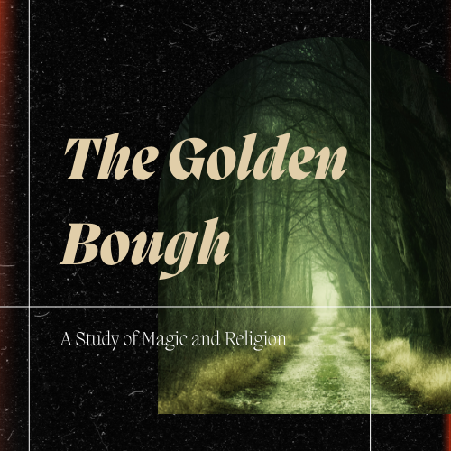 The Golden Bough - Religion, Magic, and Science