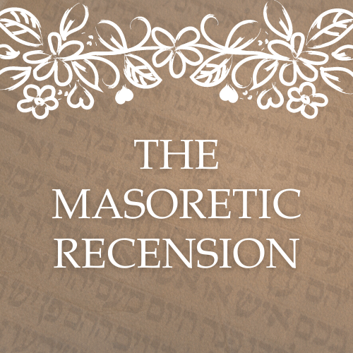 The Masoretic Recension