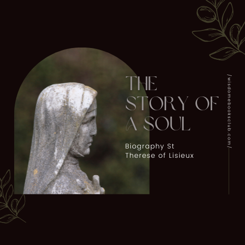 The Story of a Soul - Biography St Therese of Lisieux