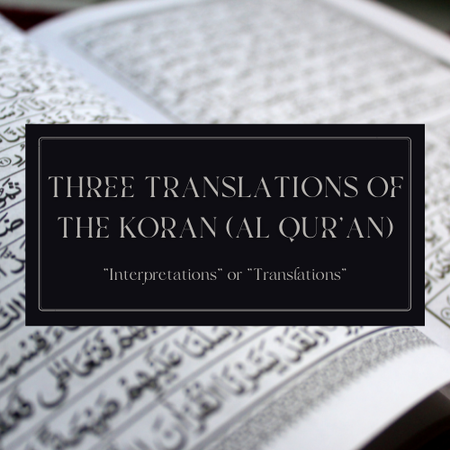 Three Translations of The Koran (Al-Qur an) - Interpretations or Translations